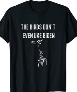 Vintage Biden Bird Poop I The Birds Don't Even Like Biden T-Shirt