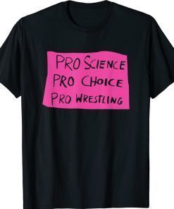 Pro Science Pro Choice Pro Wrestling Unisex TShirt