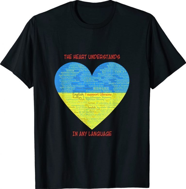 Support Ukraine Heart Understands Languages 2022 Shirts