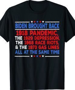 Biden Brought Back The 1918 Pandemic The 1929 Depression Unisex TShirt