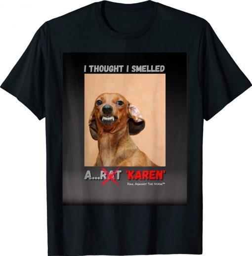 I Thought I Smelled A Rat Karen Meme Vintage Shirts