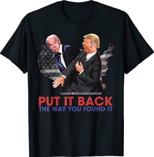 Funny Put It Back The Way You Found It Trump Slap Anti Biden T-Shirt