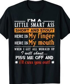 I'm A Little Smart Ass Short And Stout Shorties Shirts