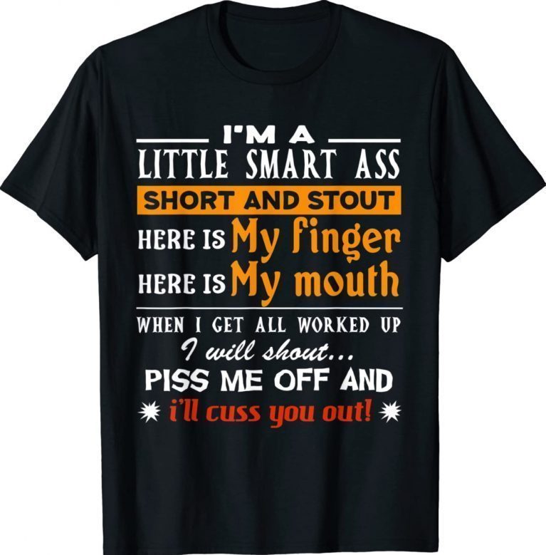 I'm A Little Smart Ass Short And Stout Shorties Shirts