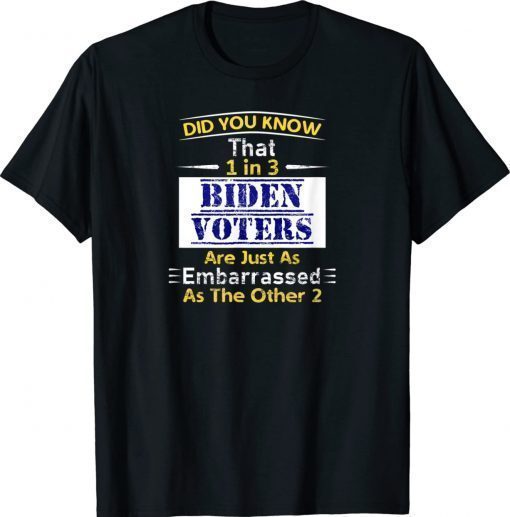 1 In 3 Biden Voters Are Embarrassed As The Other Two Vintage T-Shirt