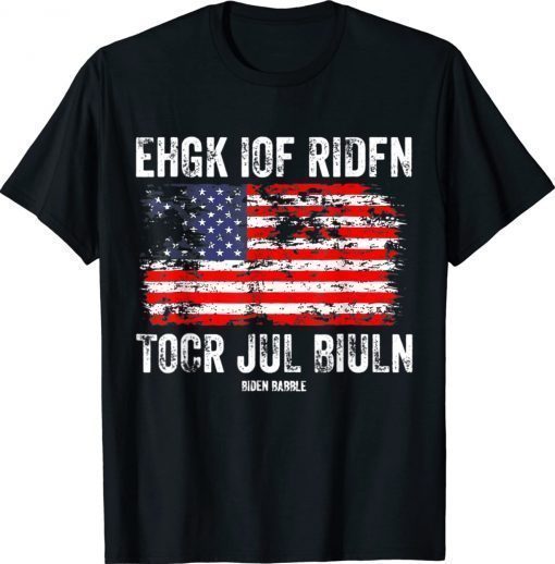 Biden Babble American Flag Ehgk Iof Ridfn Tocr Jul Biuln Unisex TShirt