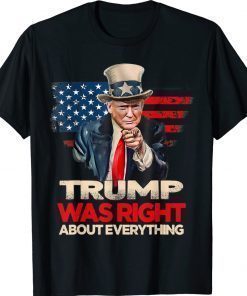 Trump Was Right About Everything Pro Trump American Patriot 2022 TShirt