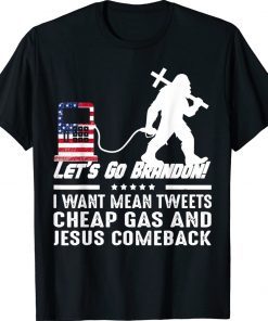 Vintage Bigfoot Want Mean Tweets Cheap Gas Jesus Comeback TShirt