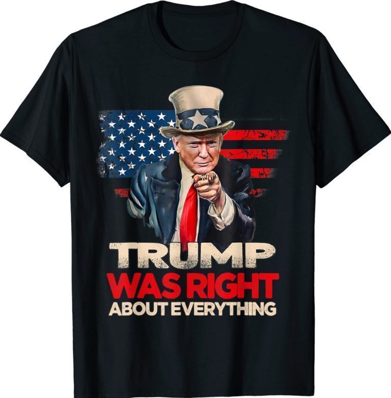 Trump Was Right About Everything Pro Trump American Patriot 2022 TShirt