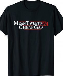 Mean Tweets 24 Cheap Gas Pro Trump Gift T-Shirt