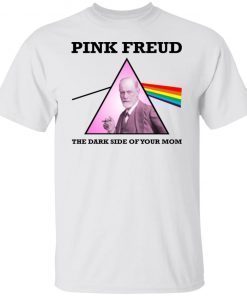 Pink Freud The Dark Side Of Your Mom 2022 Shirts