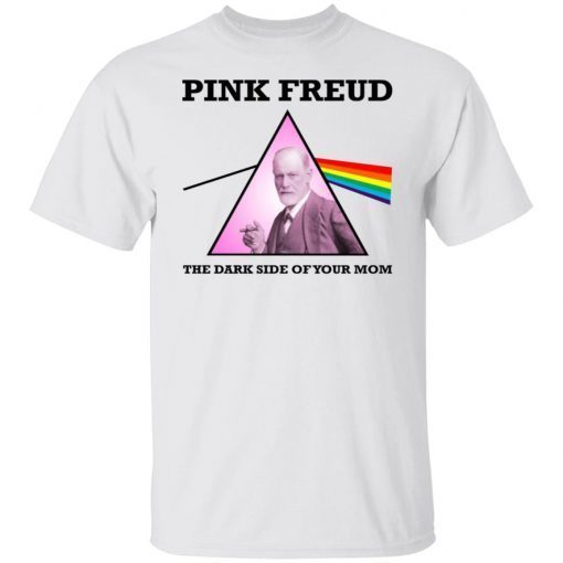 Pink Freud The Dark Side Of Your Mom 2022 Shirts