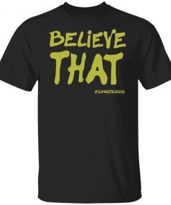 Believe That By Lamar Jackson 2022 TShirt