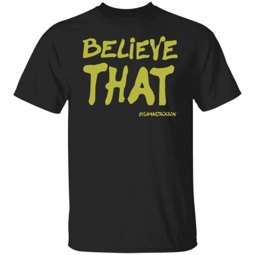 Believe That By Lamar Jackson 2022 TShirt