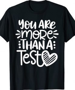 Test Day Teacher You Are More Than A Test Score 2022 T-Shirt