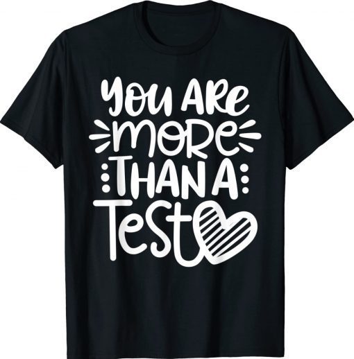 Test Day Teacher You Are More Than A Test Score 2022 T-Shirt