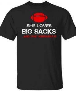 She Loves Big Sacks And That Nebraska D 2022 Shirts