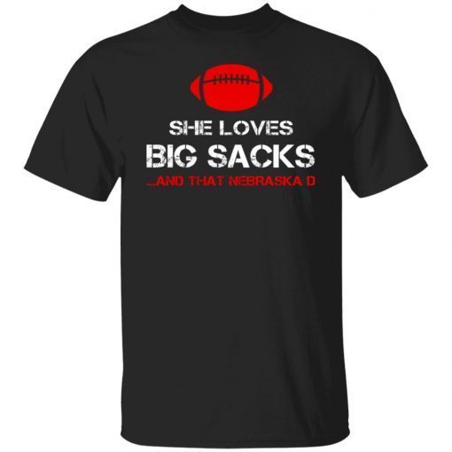 She Loves Big Sacks And That Nebraska D 2022 Shirts