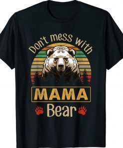 Don't Mess with Mama Bear Gift TShirt