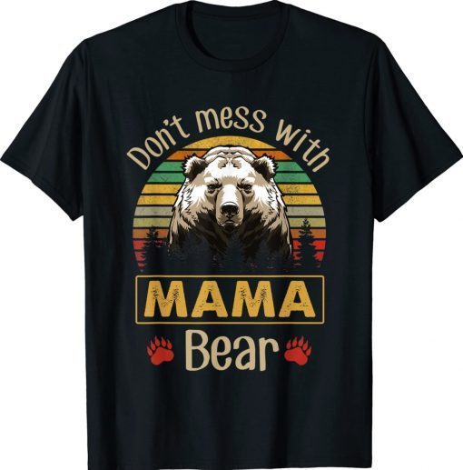 Don't Mess with Mama Bear Gift TShirt