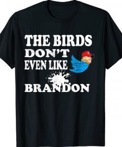 The Birds Don't Even Like Bradon Biden Bird Poop 2022 T-Shirt