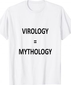 Virology is mythology 2022 t-shirt