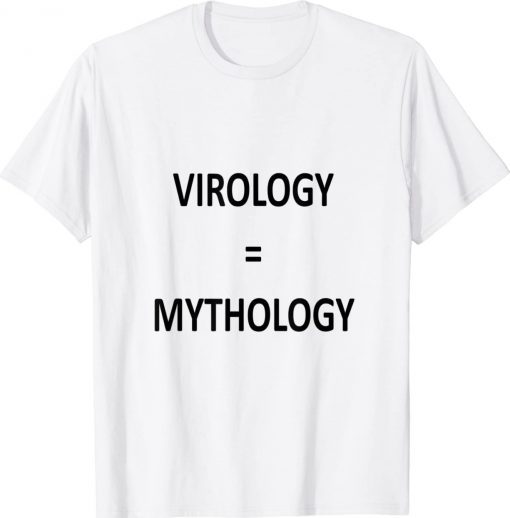 Virology is mythology 2022 t-shirt