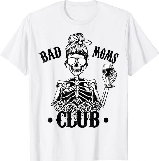 Bad Moms Club Skull Mom Funny Mom Mother's Day 2022 TShirt