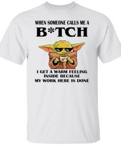 Baby Yoda When Someone Calls Me A Bitch I Get A Warm Feeling Inside Vintage TShirt