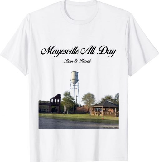 Born and Raised in Mayesville 2022 TShirt