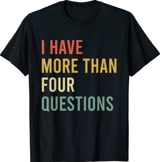 Jewish Passover Seder I Have More Than Four Questions Vintage TShirt