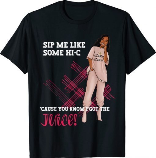 Sip Me Like Some Hi-C Cause You Know I Got The Juice Vintage TShirt