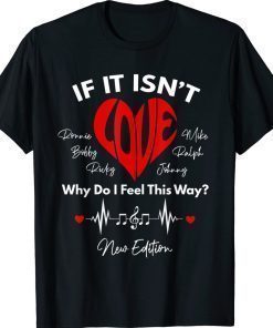 If It Isn't Love Ronnie Bobby Ricky Mike Ralph and Johnny Tee Shirt