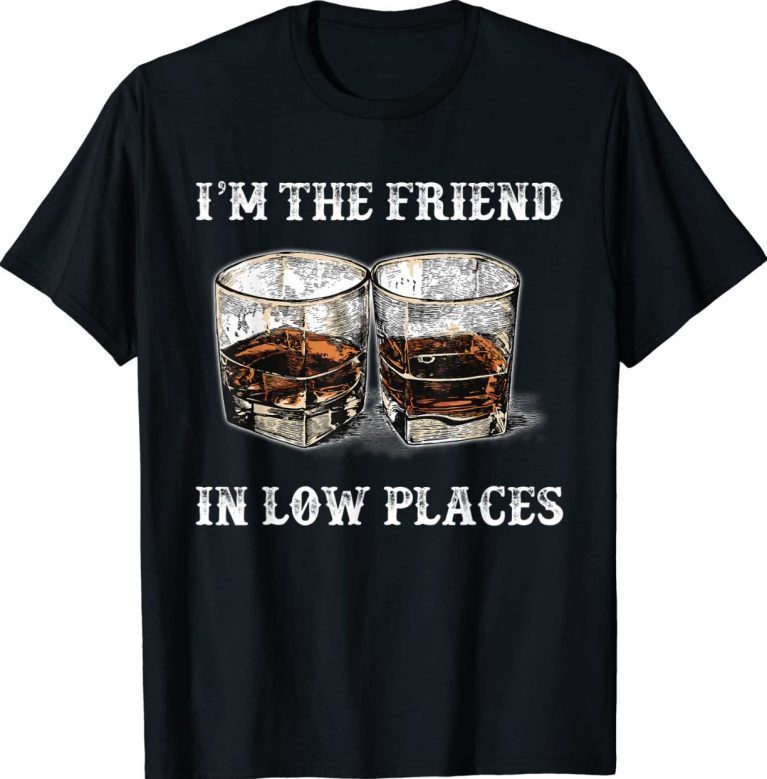 I’m The Friend In Low Places Country Music Vintage Shirts