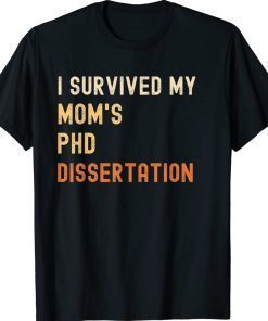 I survived my mom's PhD dissertation graduate vintage shirts