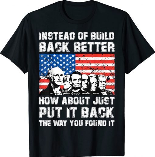 Vintage Instead Of Build Back Better How About Just Put It Back Shirts