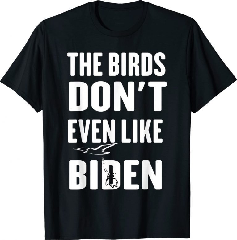 The Birds Don't Even Like Biden Anti Biden Bird Poop Vintage TShirt