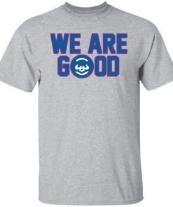 We Are Good 2022 Shirts