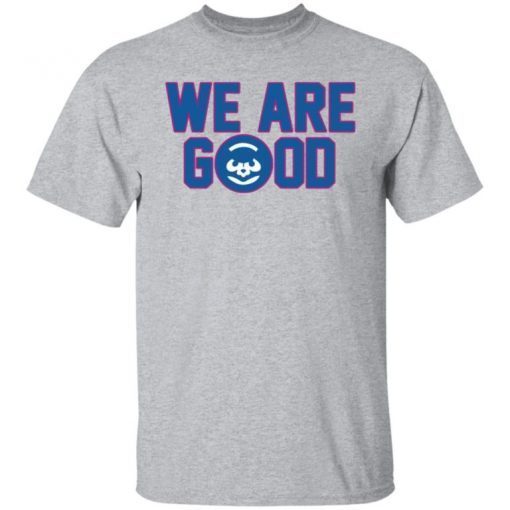 We Are Good 2022 Shirts