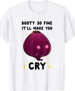 Booty Fine It'll Make You Cry Purple Gift Shirts