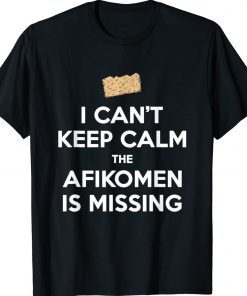 Funny Can't Keep Calm Afikomen Missing Passover Jewish Tee Shirt