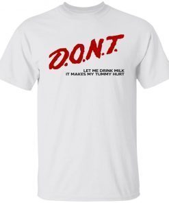 Don’t Let Me Drink Milk It Makes My Tummy Hurt 2022 Shirts