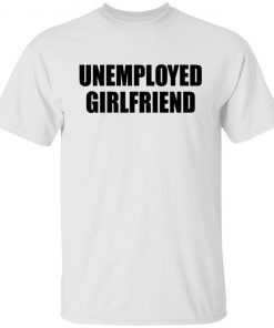 Unemployed Girlfriend Vintage TShirt