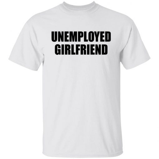 Unemployed Girlfriend Vintage TShirt