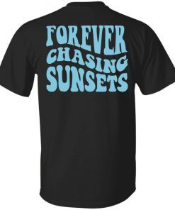Forever Chasing Sunsets 2022 Shirts