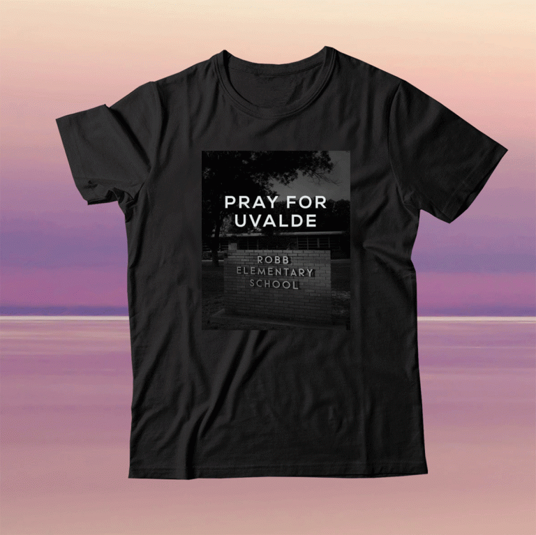 Pray For Uvalde Texas Robb Elementary School 2022 Shirts