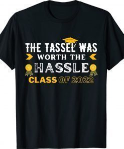 The Tassel Was Worth The Hassle Class Of 2022 Graduation Vintage TShirt