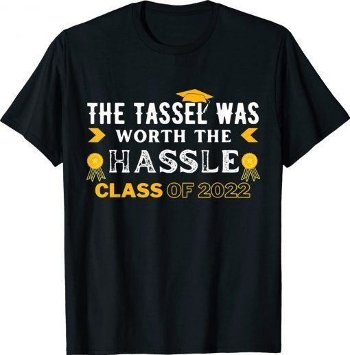 The Tassel Was Worth The Hassle Class Of 2022 Graduation Vintage TShirt