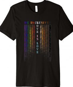 LGBTQ Be Inclusive Pride Flag 2022 Shirts