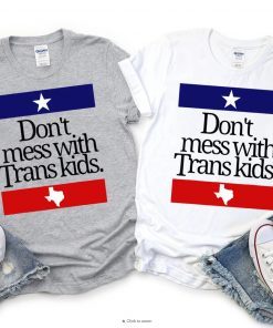 Don't Mess With Trans Kids Uvalde 2022 Shirts